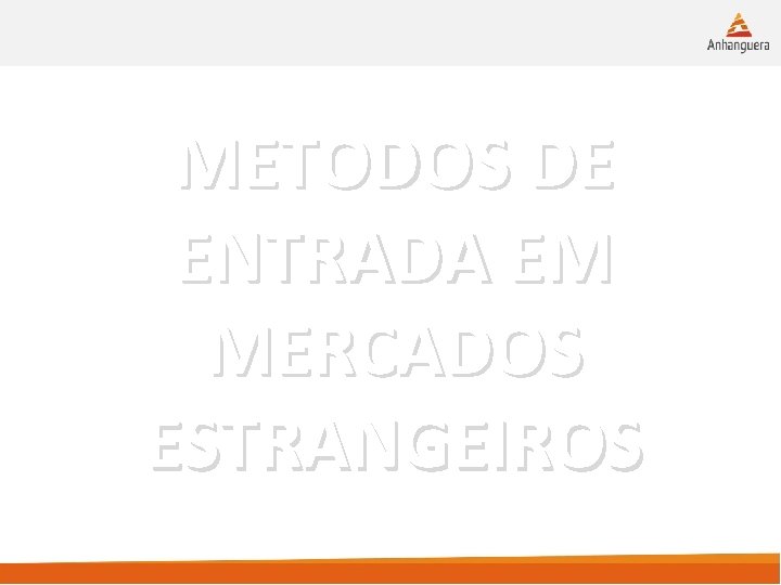 METODOS DE ENTRADA EM MERCADOS ESTRANGEIROS 29/09/2015 2 
