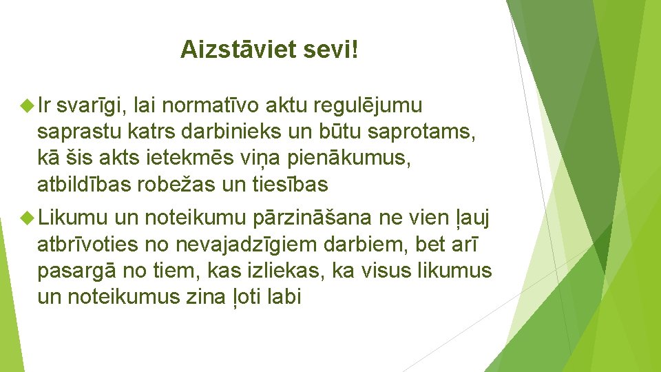 Aizstāviet sevi! Ir svarīgi, lai normatīvo aktu regulējumu saprastu katrs darbinieks un būtu saprotams,