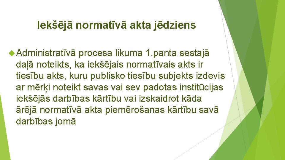 Iekšējā normatīvā akta jēdziens Administratīvā procesa likuma 1. panta sestajā daļā noteikts, ka iekšējais