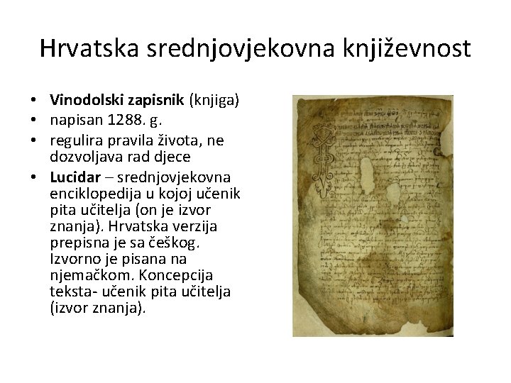 Hrvatska srednjovjekovna književnost • Vinodolski zapisnik (knjiga) • napisan 1288. g. • regulira pravila