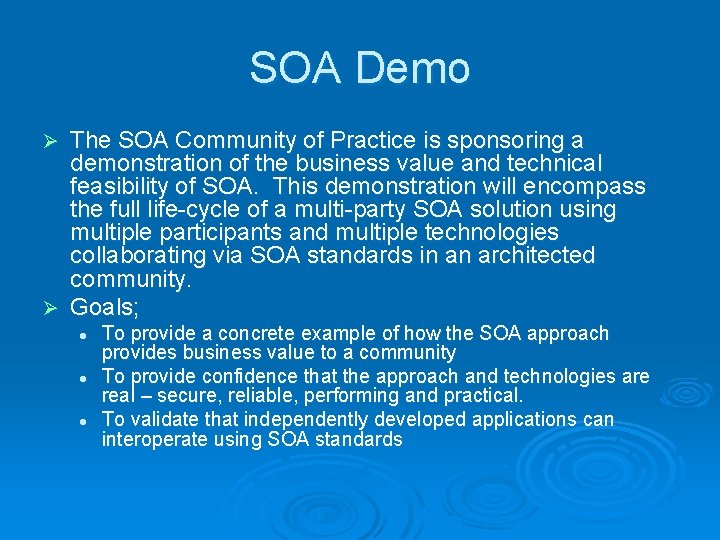 SOA Demo The SOA Community of Practice is sponsoring a demonstration of the business