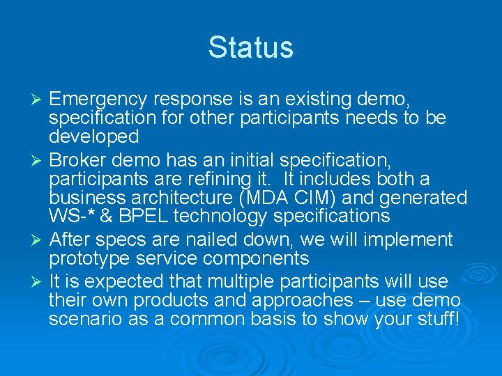 Status Emergency response is an existing demo, specification for other participants needs to be