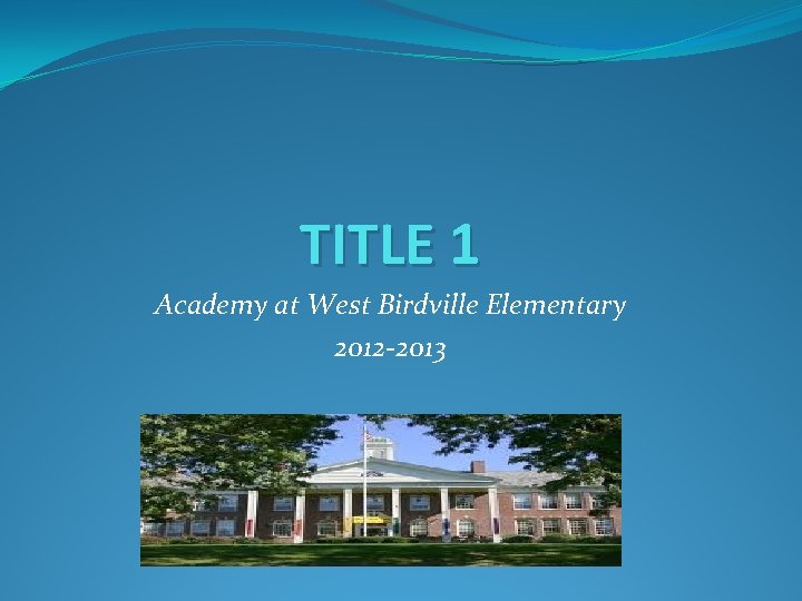 TITLE 1 Academy at West Birdville Elementary 2012 -2013 