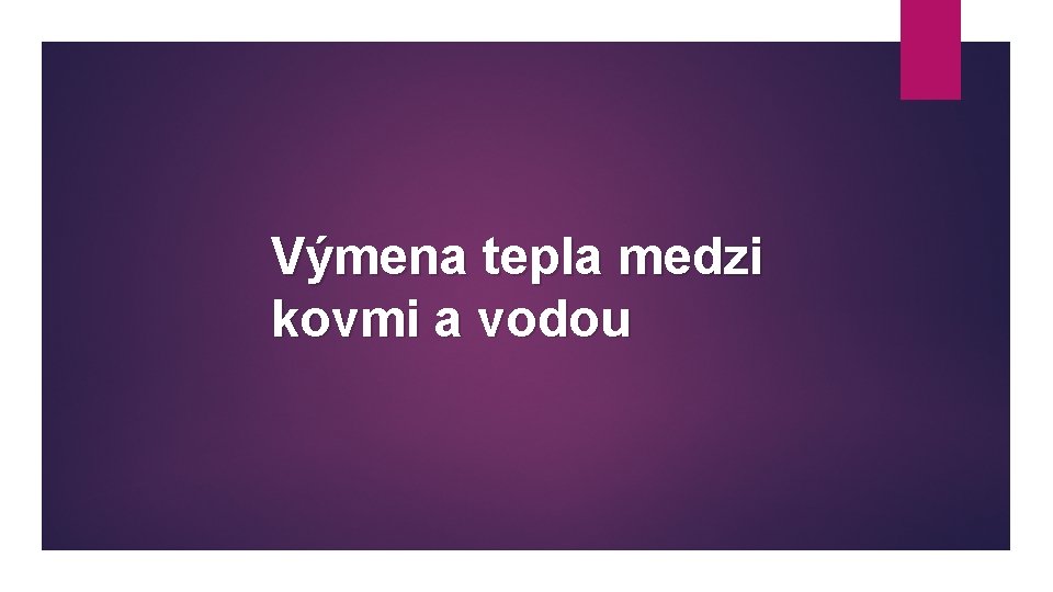 Výmena tepla medzi kovmi a vodou 