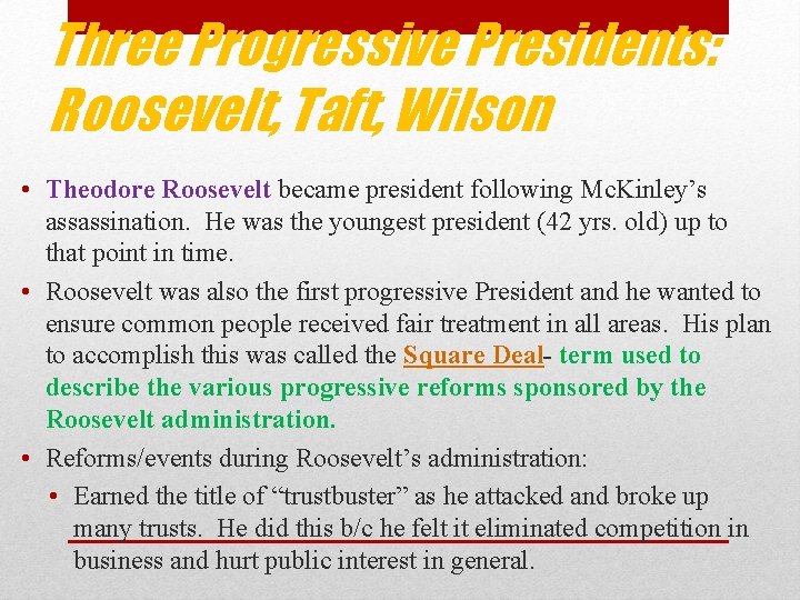 Three Progressive Presidents: Roosevelt, Taft, Wilson • Theodore Roosevelt became president following Mc. Kinley’s