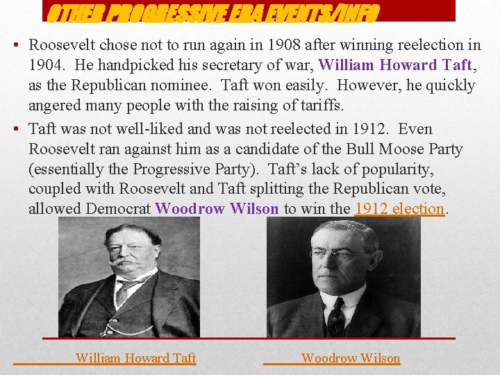 OTHER PROGRESSIVE ERA EVENTS/INFO • Roosevelt chose not to run again in 1908 after