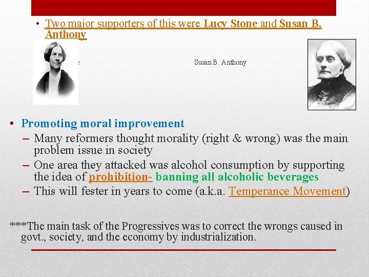  • Two major supporters of this were Lucy Stone and Susan B. Anthony