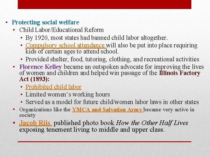  • Protecting social welfare • Child Labor/Educational Reform • By 1920, most states