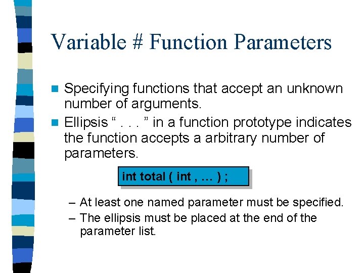 Variable # Function Parameters Specifying functions that accept an unknown number of arguments. n