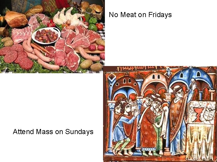 No Meat on Fridays Attend Mass on Sundays 