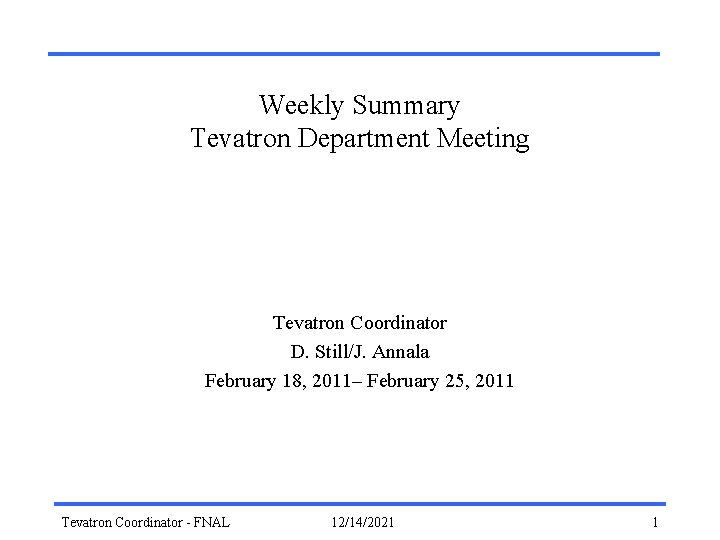 Weekly Summary Tevatron Department Meeting Tevatron Coordinator D. Still/J. Annala February 18, 2011– February