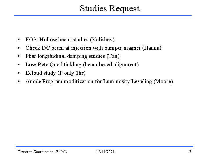 Studies Request • • • EOS: Hollow beam studies (Valishev) Check DC beam at