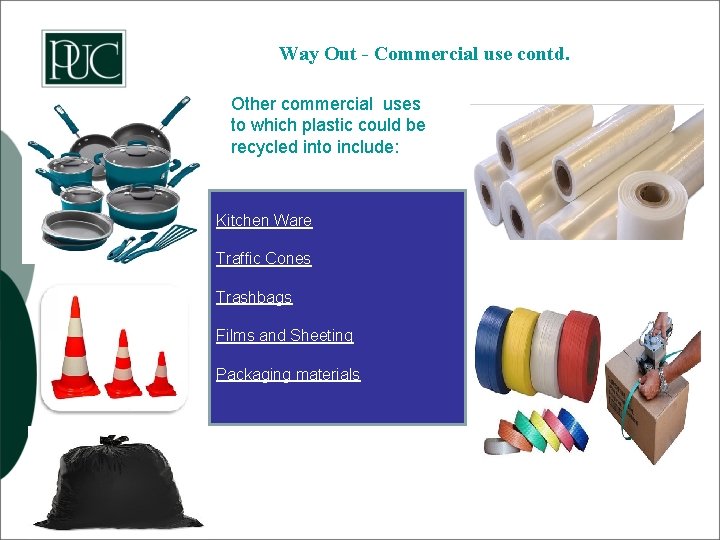 Way Out - Commercial use contd. Other commercial uses to which plastic could be