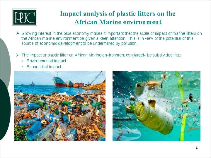 Impact analysis of plastic litters on the African Marine environment Ø Growing interest in