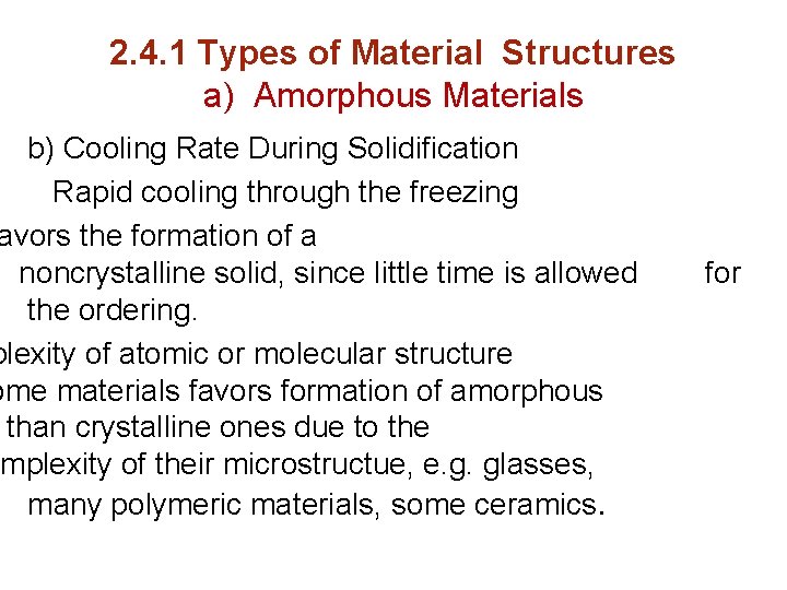 2. 4. 1 Types of Material Structures a) Amorphous Materials b) Cooling Rate During