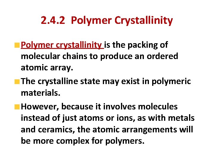 2. 4. 2 Polymer Crystallinity Polymer crystallinity is the packing of molecular chains to