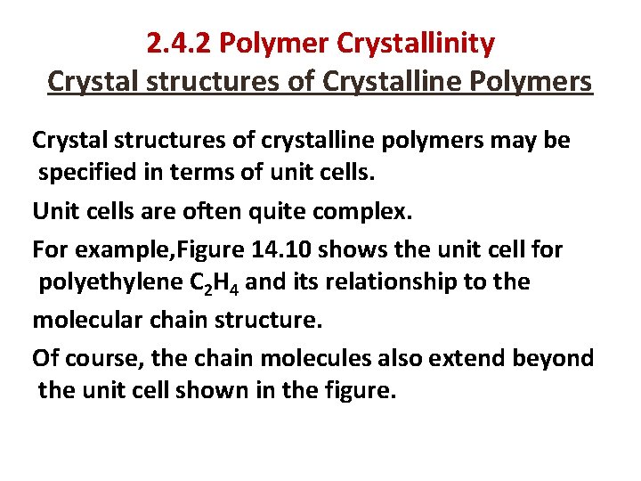 2. 4. 2 Polymer Crystallinity Crystal structures of Crystalline Polymers Crystal structures of crystalline