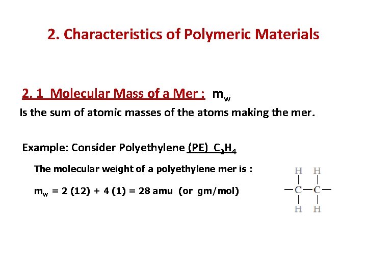 2. Characteristics of Polymeric Materials 2. 1 Molecular Mass of a Mer : mw