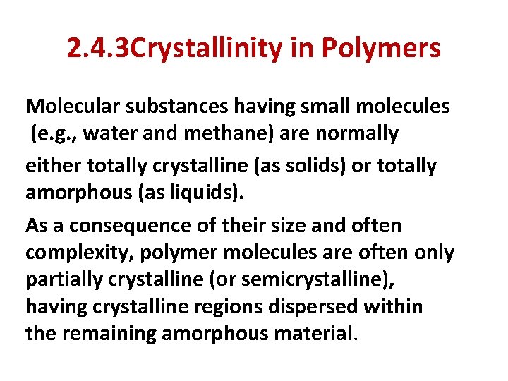 2. 4. 3 Crystallinity in Polymers Molecular substances having small molecules (e. g. ,