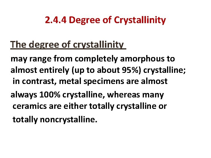 2. 4. 4 Degree of Crystallinity The degree of crystallinity may range from completely