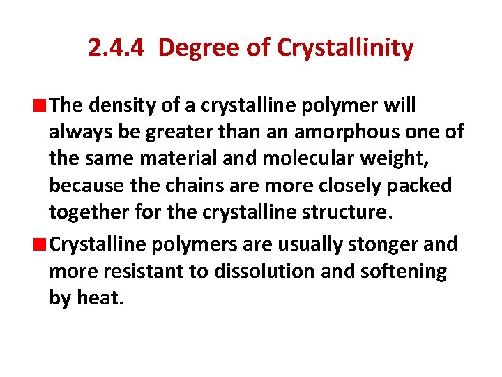 2. 4. 4 Degree of Crystallinity The density of a crystalline polymer will always
