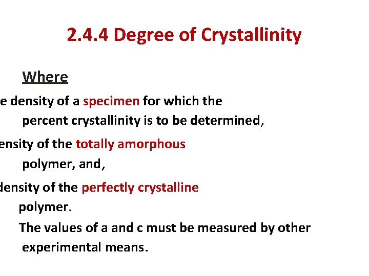 2. 4. 4 Degree of Crystallinity Where e density of a specimen for which