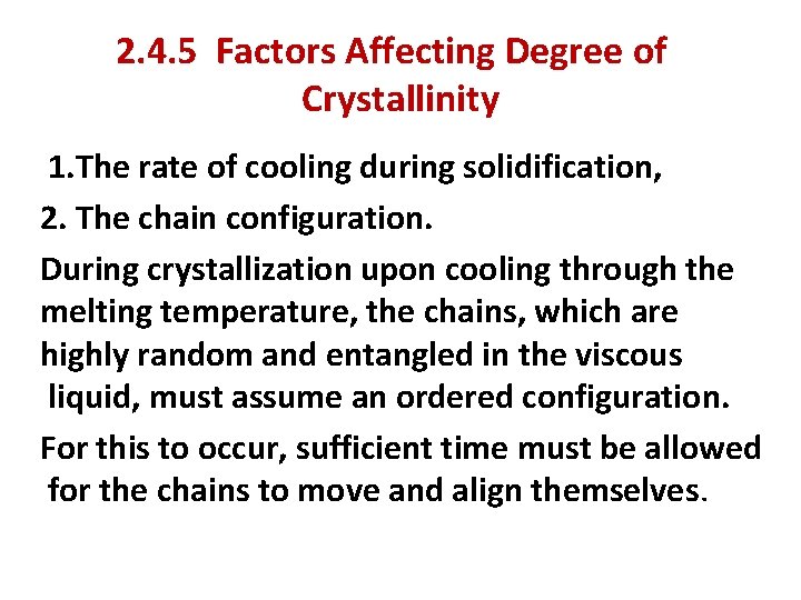 2. 4. 5 Factors Affecting Degree of Crystallinity 1. The rate of cooling during