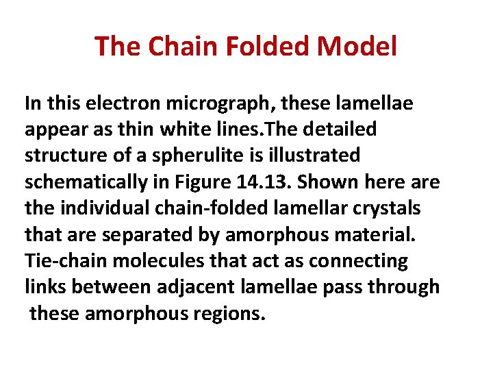 The Chain Folded Model In this electron micrograph, these lamellae appear as thin white