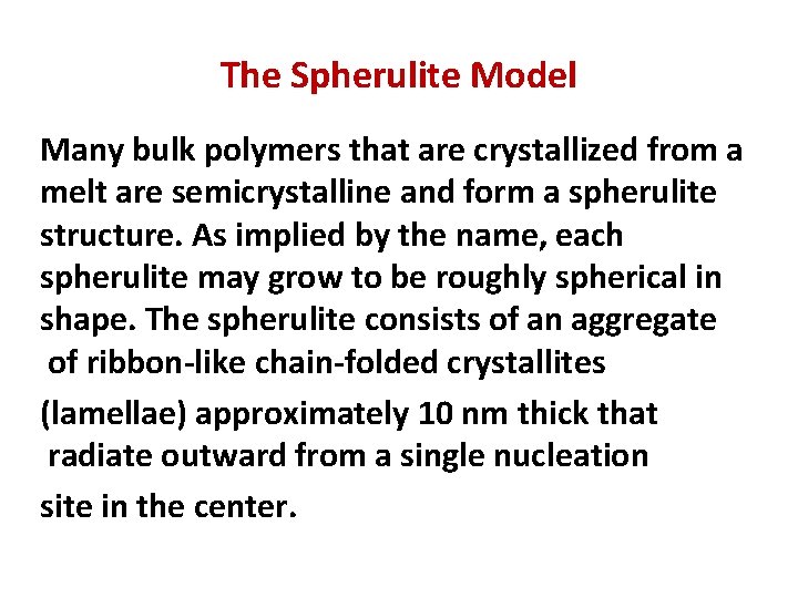 The Spherulite Model Many bulk polymers that are crystallized from a melt are semicrystalline