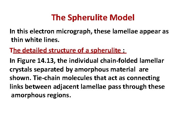 The Spherulite Model In this electron micrograph, these lamellae appear as thin white lines.