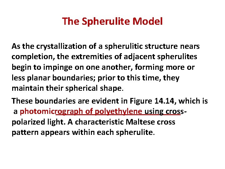 The Spherulite Model As the crystallization of a spherulitic structure nears completion, the extremities