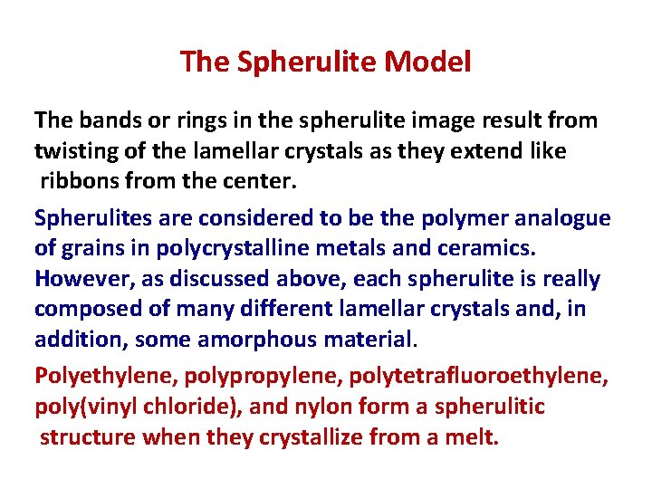 The Spherulite Model The bands or rings in the spherulite image result from twisting
