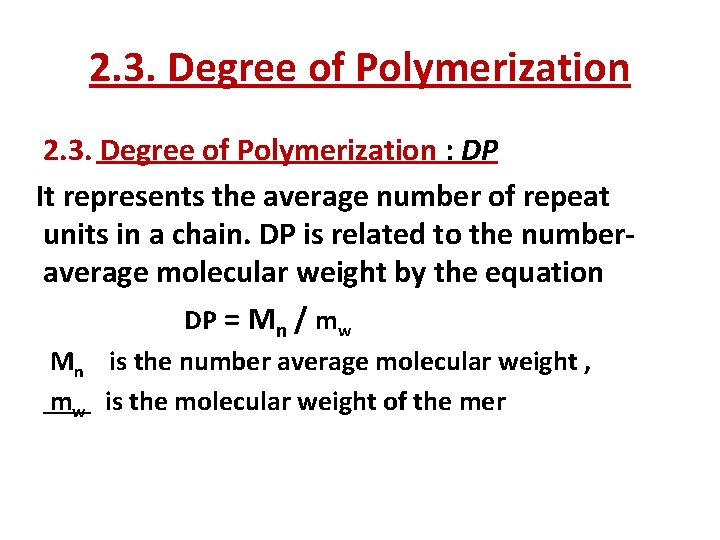 2. 3. Degree of Polymerization : DP It represents the average number of repeat