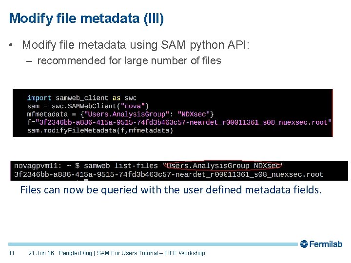 Modify file metadata (III) • Modify file metadata using SAM python API: – recommended