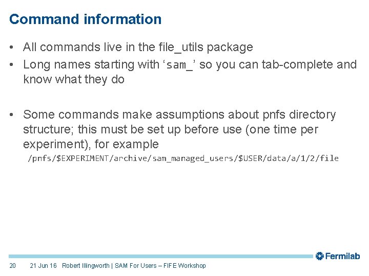 Command information • All commands live in the file_utils package • Long names starting