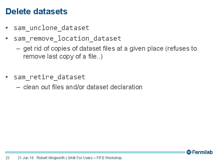 Delete datasets • sam_unclone_dataset • sam_remove_location_dataset – get rid of copies of dataset files