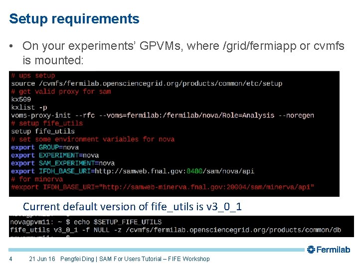 Setup requirements • On your experiments’ GPVMs, where /grid/fermiapp or cvmfs is mounted: Current