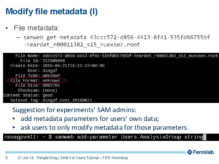 Modify file metadata (I) • File metadata: – samweb get-metadata 43 ccc 572 -d