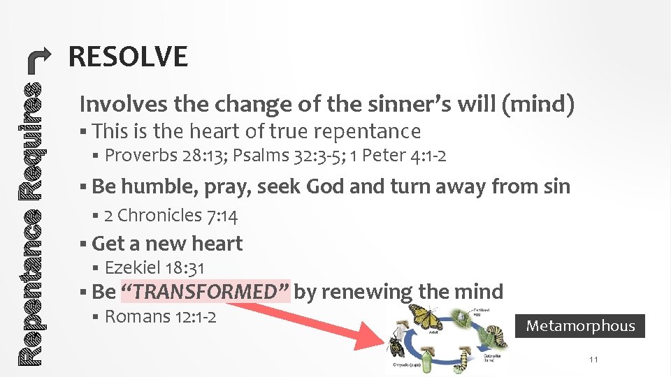 Repentance Requires RESOLVE Involves the change of the sinner’s will (mind) § This is