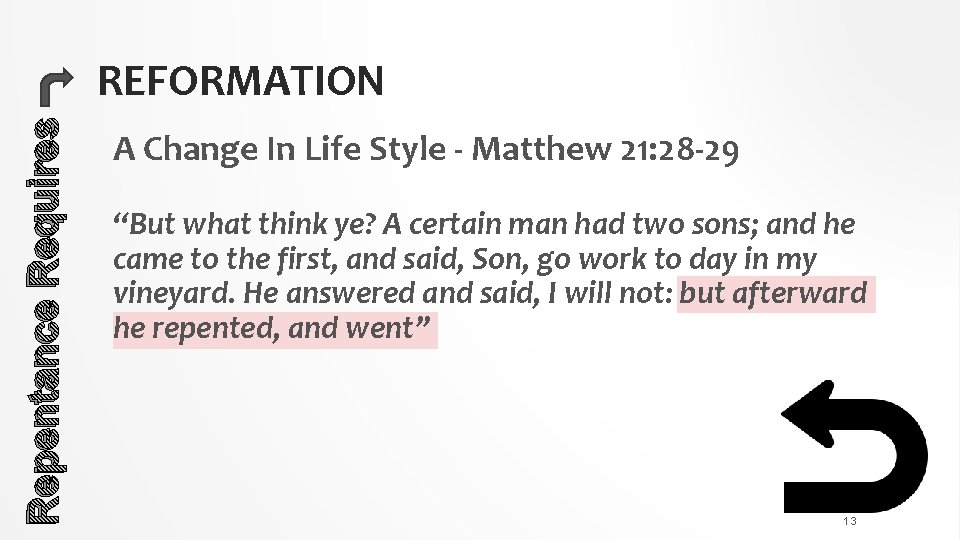 Repentance Requires REFORMATION A Change In Life Style - Matthew 21: 28 -29 “But