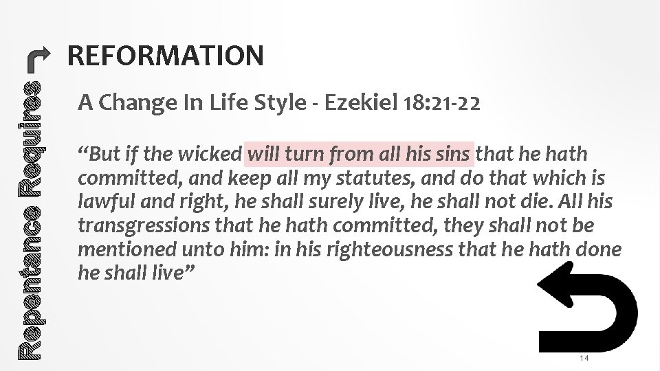 Repentance Requires REFORMATION A Change In Life Style - Ezekiel 18: 21 -22 “But