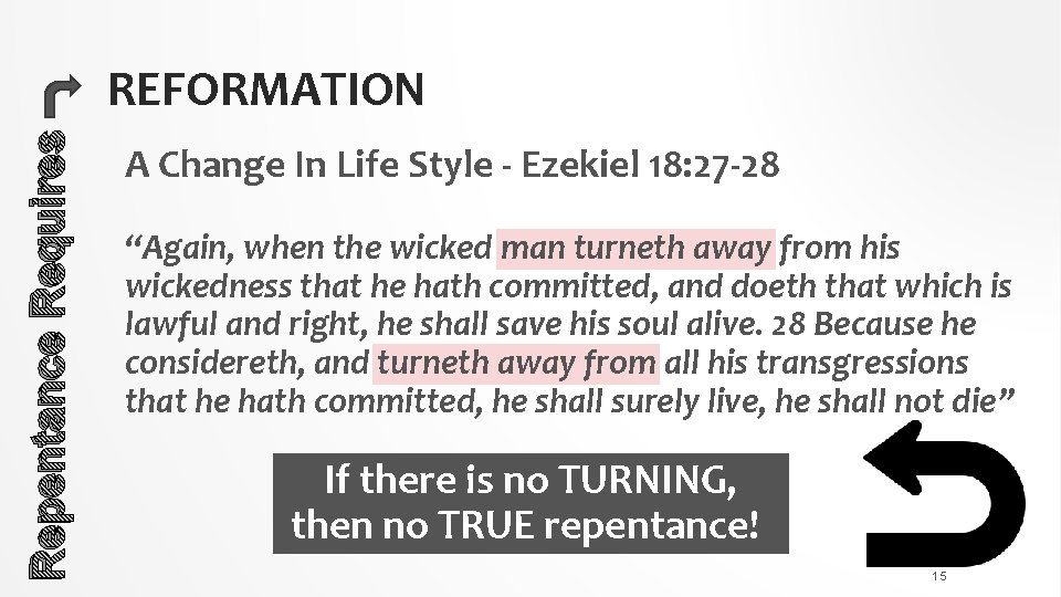 Repentance Requires REFORMATION A Change In Life Style - Ezekiel 18: 27 -28 “Again,