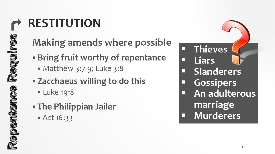 Repentance Requires RESTITUTION Making amends where possible § Bring fruit worthy of repentance §