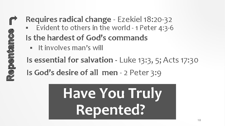 Repentance Requires radical change - Ezekiel 18: 20 -32 Evident to others in the
