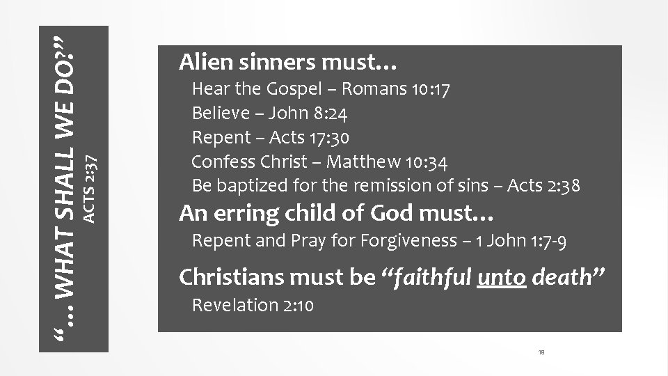 ACTS 2: 37 “…WHAT SHALL WE DO? ” § Alien sinners must… § Hear