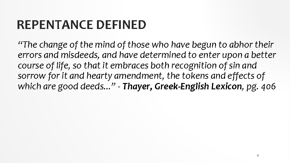 REPENTANCE DEFINED “The change of the mind of those who have begun to abhor
