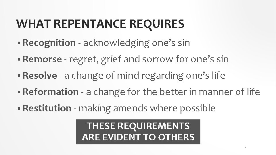 WHAT REPENTANCE REQUIRES § Recognition - acknowledging one’s sin § Remorse - regret, grief