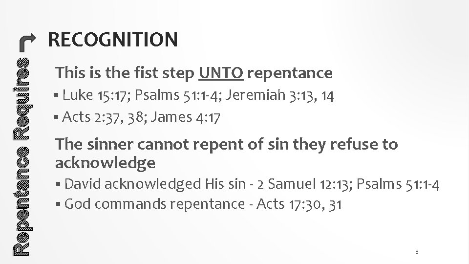 Repentance Requires RECOGNITION This is the fist step UNTO repentance § Luke 15: 17;