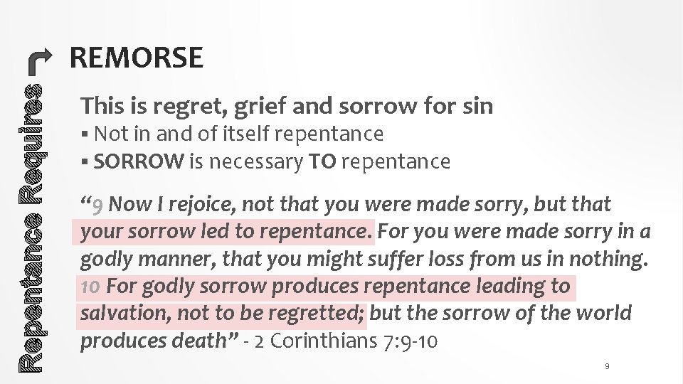 Repentance Requires REMORSE This is regret, grief and sorrow for sin § Not in