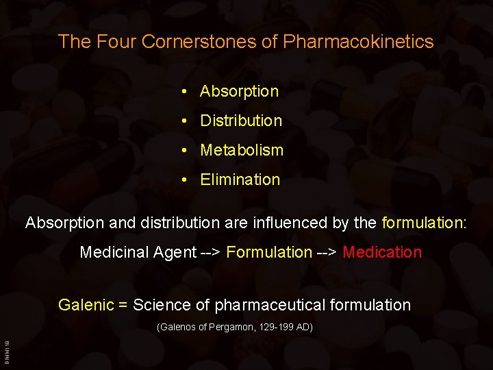 The Four Cornerstones of Pharmacokinetics • Absorption • Distribution • Metabolism • Elimination Absorption